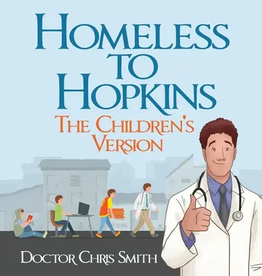 Hajléktalanoktól a Hopkinsig: The Children's Version - Homeless to Hopkins: The Children's Version