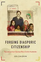 Forging Diasporic Citizenship: Narratívák német származású török külföldiektől - Forging Diasporic Citizenship: Narratives from German-Born Turkish Auslnder