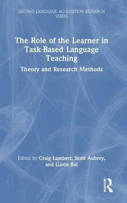 A tanuló szerepe a feladatalapú nyelvoktatásban: elmélet és kutatási módszerek - The Role of the Learner in Task-Based Language Teaching: Theory and Research Methods