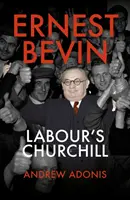 Ernest Bevin - a munkáspárti Churchill - Ernest Bevin - Labour's Churchill