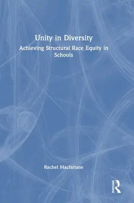 Egység a sokféleségben: A strukturális faji egyenlőség elérése az iskolákban - Unity in Diversity: Achieving Structural Race Equity in Schools