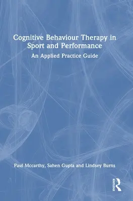 Kognitív viselkedésterápia a sportban és a teljesítményben: Alkalmazott gyakorlati útmutató - Cognitive Behaviour Therapy in Sport and Performance: An Applied Practice Guide