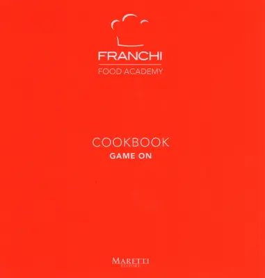 Franchi szakácskönyv: Game on - Franchi Cookbook: Game on