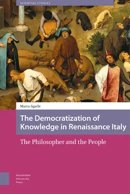 A tudás demokratizálódása a reneszánsz Itáliában: A filozófus és a nép - The Democratization of Knowledge in Renaissance Italy: The Philosopher and the People