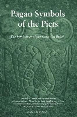 A piktek pogány szimbólumai - A kereszténység előtti hit szimbolikája - Pagan Symbols of the Picts - The Symbology of pre-Christian Belief