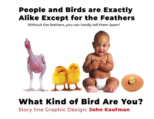 Az emberek és a madarak pontosan egyformák, kivéve a tollakat: Milyen madár vagy te? - People And Birds Are Exactly Alike Except For The Feathers: What Kind of Bird Are You?