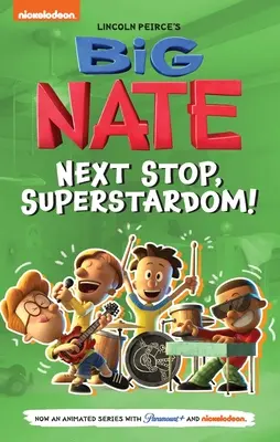 Big Nate: Következő megálló, szupersztárság!: 3. kötet - Big Nate: Next Stop, Superstardom!: Volume 3