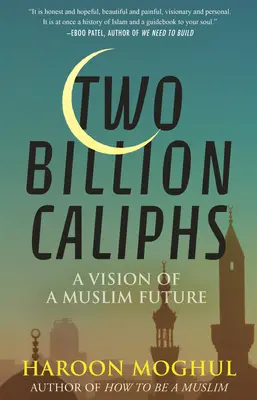 Kétmilliárd kalifa: A muzulmán jövő víziója - Two Billion Caliphs: A Vision of a Muslim Future