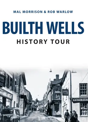 Builth Wells történelmi túra - Builth Wells History Tour