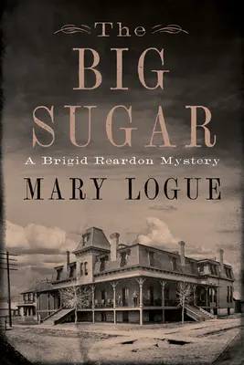 A nagy cukor: A Brigid Reardon Mystery - The Big Sugar: A Brigid Reardon Mystery