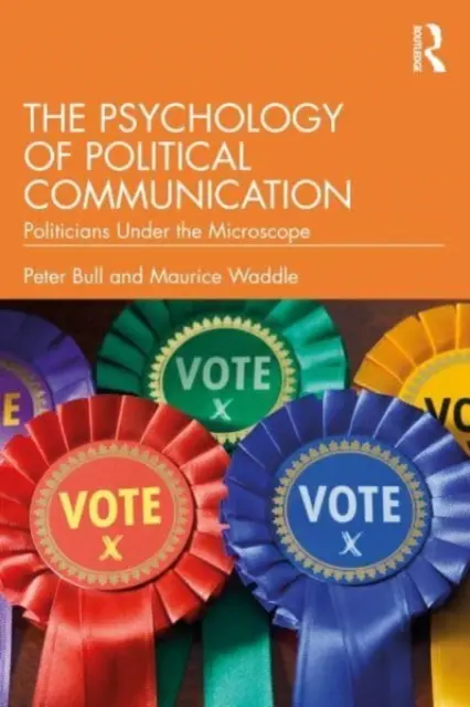 A politikai kommunikáció pszichológiája: Politikusok mikroszkóp alatt - The Psychology of Political Communication: Politicians Under the Microscope