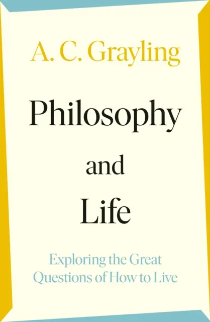 Filozófia és élet - Az élet nagy kérdéseinek feltárása - Philosophy and Life - Exploring the Great Questions of How to Live