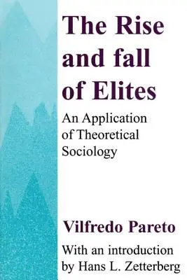 Az elitek felemelkedése és bukása: Az elméleti szociológia alkalmazása - The Rise and Fall of Elites: Application of Theoretical Sociology