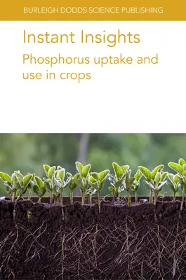 Azonnali betekintés: Foszforfelvétel és -felhasználás a növényekben - Instant Insights: Phosphorus Uptake and Use in Crops