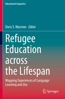 Refugee Education Across the Lifespan: A nyelvtanulás és nyelvhasználat tapasztalatainak feltérképezése - Refugee Education Across the Lifespan: Mapping Experiences of Language Learning and Use