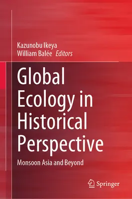 Globális ökológia történelmi távlatokban: Monsun Ázsia és azon túl - Global Ecology in Historical Perspective: Monsoon Asia and Beyond