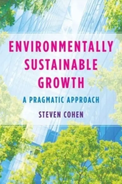 Környezetileg fenntartható növekedés: Pragmatikus megközelítés - Environmentally Sustainable Growth: A Pragmatic Approach