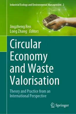 Körforgásos gazdaság és a hulladékok hasznosítása: Elmélet és gyakorlat nemzetközi szemszögből - Circular Economy and Waste Valorisation: Theory and Practice from an International Perspective