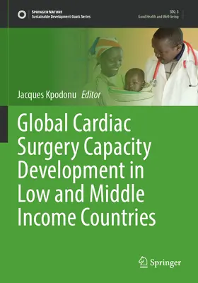 Globális szívsebészeti kapacitásfejlesztés az alacsony és közepes jövedelmű országokban - Global Cardiac Surgery Capacity Development in Low and Middle Income Countries