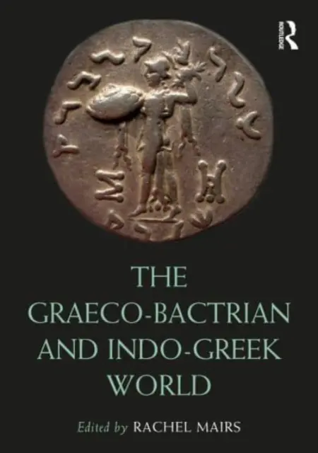 A görög-baktriai és indo-görög világ - The Graeco-Bactrian and Indo-Greek World