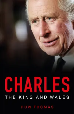 Károly: A király és Wales - Charles: The King and Wales