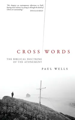 Kereszt szavak: Az engesztelés bibliai tana - Cross Words: The Biblical Doctrine of the Atonement