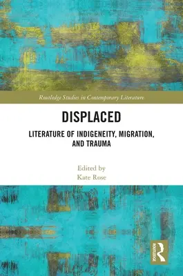 Displaced: Irodalom az őshonosságról, a migrációról és a traumáról - Displaced: Literature of Indigeneity, Migration, and Trauma