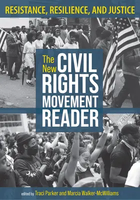 Az új polgárjogi mozgalom olvasmánya: Ellenállás, ellenállás és igazságosság - The New Civil Rights Movement Reader: Resistance, Resilience, and Justice