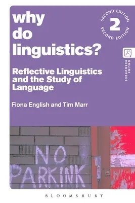 Miért érdemes nyelvészkedni? Reflective Linguistics and the Study of Language (Reflektív nyelvészet és a nyelv tanulmányozása) - Why Do Linguistics?: Reflective Linguistics and the Study of Language