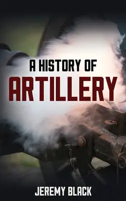 A tüzérség története - A History of Artillery