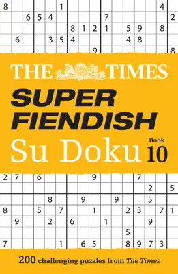 The Times Szuper ördögi Su Doku 10. könyv: 200 kihívást jelentő rejtvény - The Times Super Fiendish Su Doku Book 10: 200 Challenging Puzzles