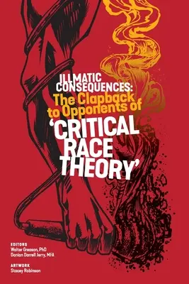 Illmatikus következmények: A „kritikai fajelmélet” ellenzőinek visszavágása - Illmatic Consequences: The Clapback to Opponents of 'Critical Race Theory'