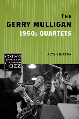 A Gerry Mulligan 1950-es évekbeli kvartettjei - The Gerry Mulligan 1950s Quartets