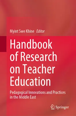 Handbook of Research on Teacher Education: Pedagógiai innovációk és gyakorlatok a Közel-Keleten - Handbook of Research on Teacher Education: Pedagogical Innovations and Practices in the Middle East