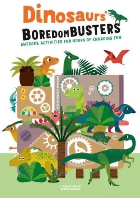 Dinoszauruszok unaloműzői - Félelmetes tevékenységek órákig tartó, lebilincselő szórakozásért - Dinosaurs' Boredom Busters - Awesome Activities for Hours of Engaging Fun