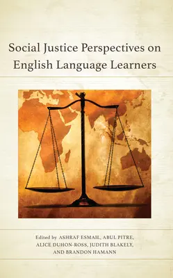 Az angol nyelvtanulókkal kapcsolatos társadalmi igazságossági szempontok - Social Justice Perspectives on English Language Learners