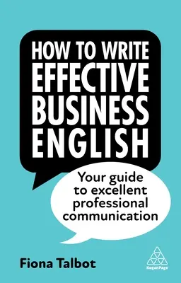 Hogyan írjunk hatékony üzleti angolt: Útmutató a kiváló szakmai kommunikációhoz - How to Write Effective Business English: Your Guide to Excellent Professional Communication