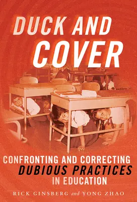 Duck and Cover: A kétes oktatási gyakorlatok szembesítése és korrekciója - Duck and Cover: Confronting and Correcting Dubious Practices in Education