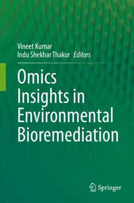Omikai betekintés a környezeti bioremediációba - Omics Insights in Environmental Bioremediation