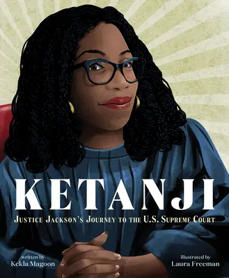 Ketanji: Jackson bíró útja az Egyesült Államok Legfelsőbb Bíróságáig - Ketanji: Justice Jackson's Journey to the U.S. Supreme Court