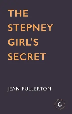 A stepney-i lány titka: 1. kötet - The Stepney Girl's Secret: Volume 1