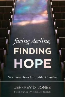 Szembenézni a hanyatlással, reményt találni: Új lehetőségek a hűséges egyházak számára - Facing Decline, Finding Hope: New Possibilities for Faithful Churches