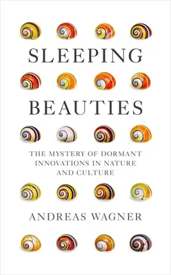 Alvó szépségek: A szunnyadó innovációk rejtélye a természetben és a kultúrában - Sleeping Beauties: The Mystery of Dormant Innovations in Nature and Culture