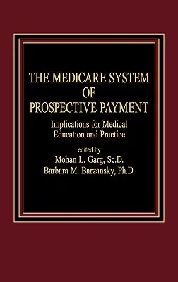 A Medicare prospektív fizetési rendszere: Következmények az orvosképzésre és a gyakorlatra - The Medicare System of Prospective Payment: Implications for Medical Education and Practice