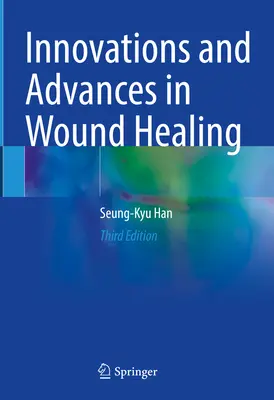 Innovációk és előrelépések a sebgyógyításban - Innovations and Advances in Wound Healing