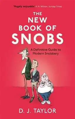 A sznobok új könyve: A modern sznobizmus végleges útmutatója - The New Book of Snobs: A Definitive Guide to Modern Snobbery