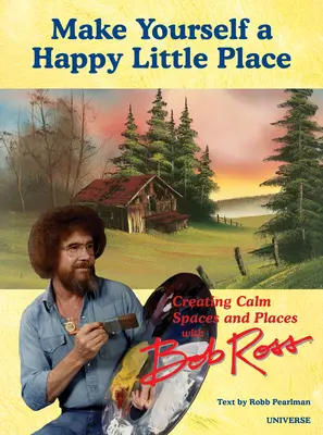 It's Your World: Nyugodt terek és helyek létrehozása Bob Ross-szal - It's Your World: Creating Calm Spaces and Places with Bob Ross