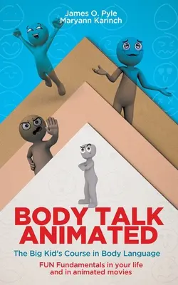 Body Talk Animated: A nagy gyerek tanfolyama a testbeszédről - A testbeszéd alapjai az életedben és az animációs filmekben - Body Talk Animated: The Big Kid's Course in Body Language--FUN Fundamentals in your life and in animated movies