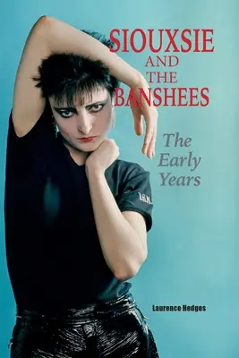 Siouxsie and the Banshees - A korai évek - Siouxsie and the Banshees - The Early Years