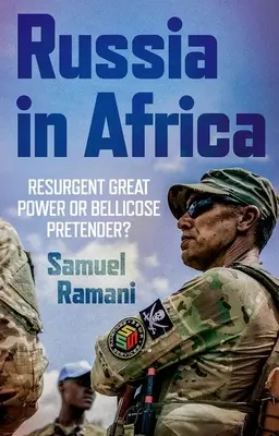 Oroszország Afrikában: Újjáéledő nagyhatalom vagy harcias trónkövetelő? - Russia in Africa: Resurgent Great Power or Bellicose Pretender?